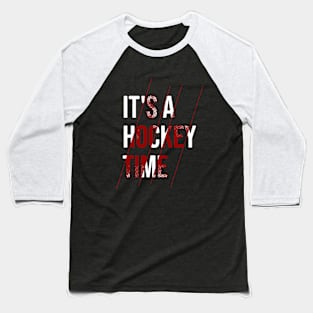 It's a hockey time Baseball T-Shirt